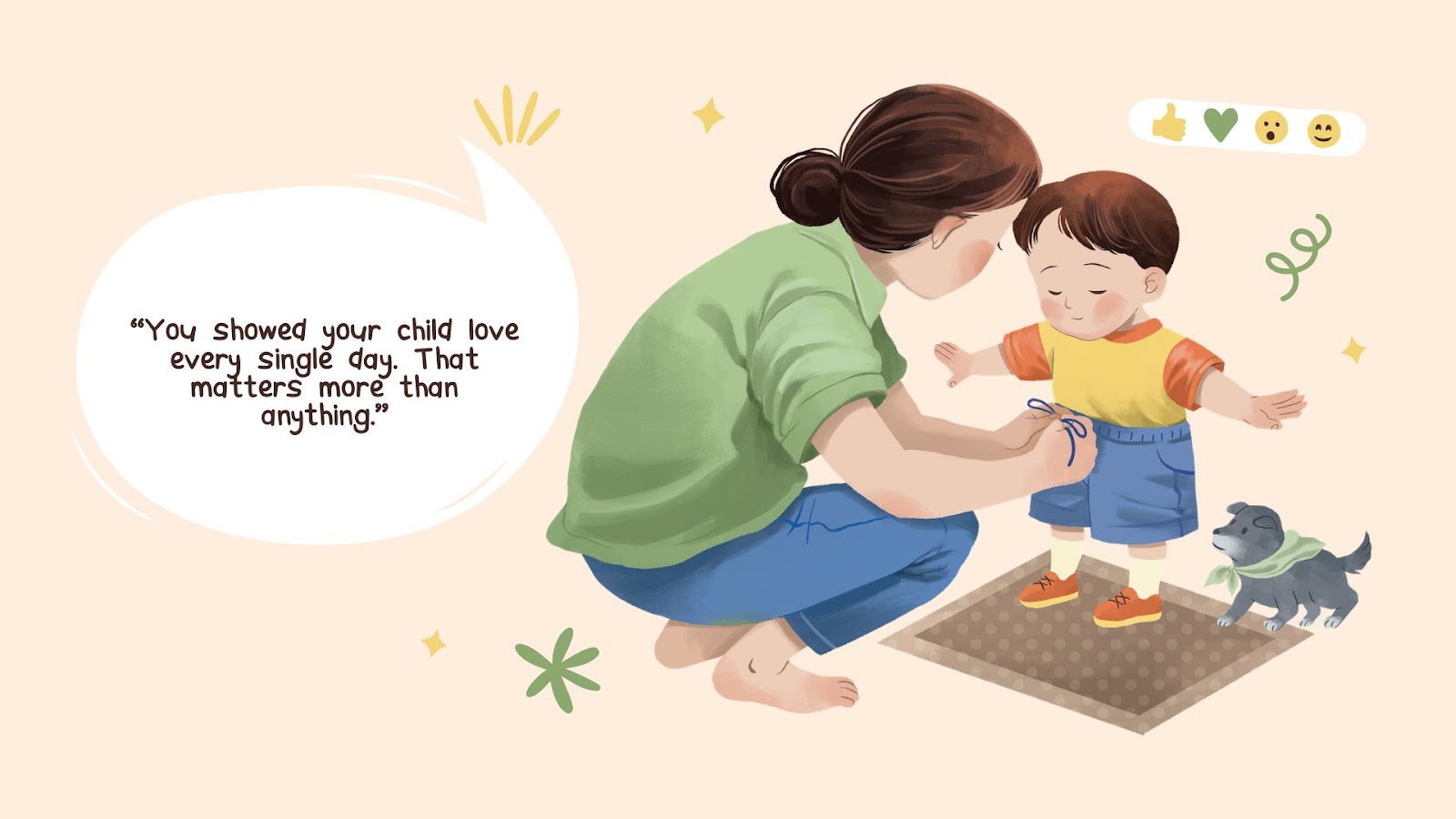 -"You showed your child love every single day. That matters more than anything."