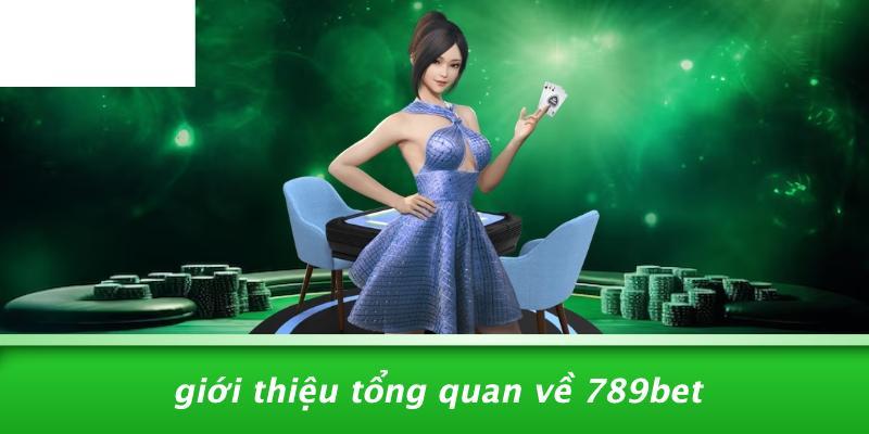 Giới Thiệu Tổng Quan Về 789BET