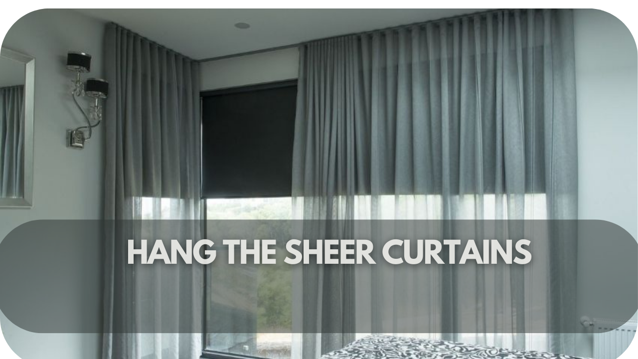 How to Hang Sheer Curtains Behind Drapes
: Hang the Sheer Curtains