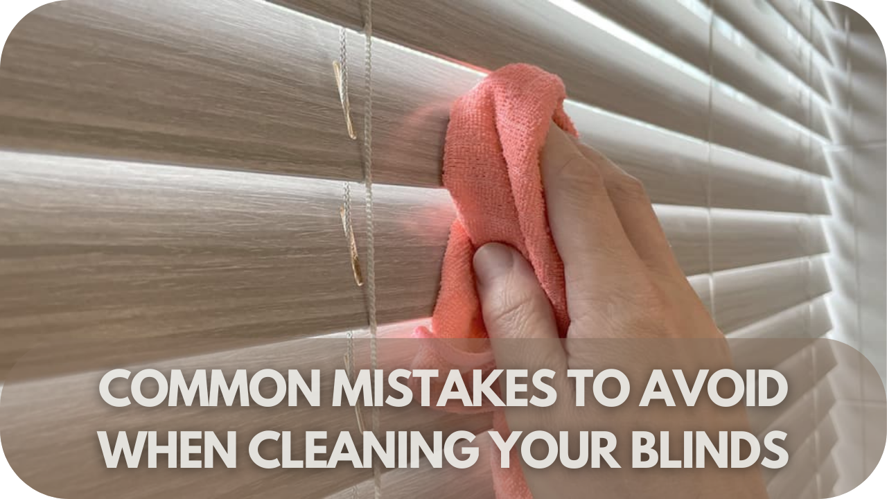 Blinds cleaning mistakes