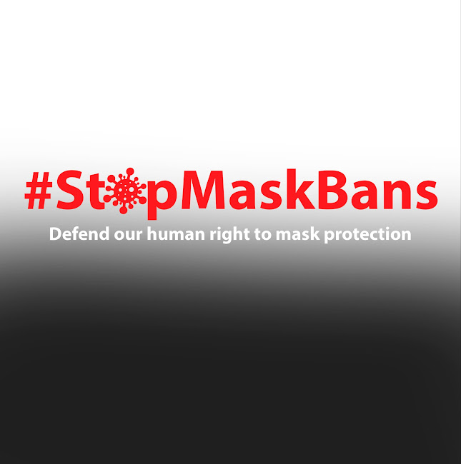 Graphic that says "Hashtag stop mask bans. Defend our human right to mask protection"