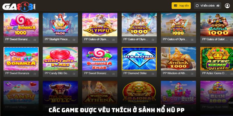 Các game được yêu thích ở sảnh nổ hũ PP