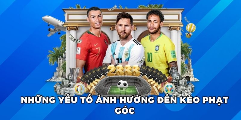 Những yếu tố ảnh hưởng đến đá phạt góc