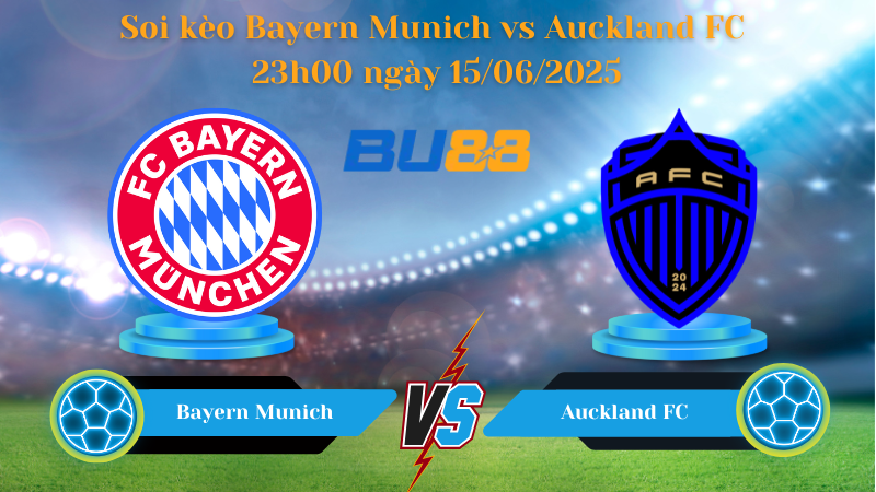 Soi kèo Bayern Munich vs Auckland FC 23h00 ngày 15/06/2025