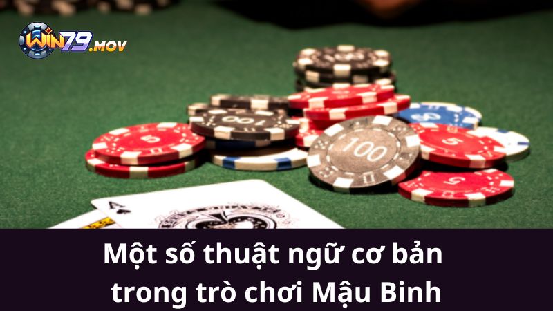 Một số thuật ngữ cơ bản trong trò chơi Mậu Binh