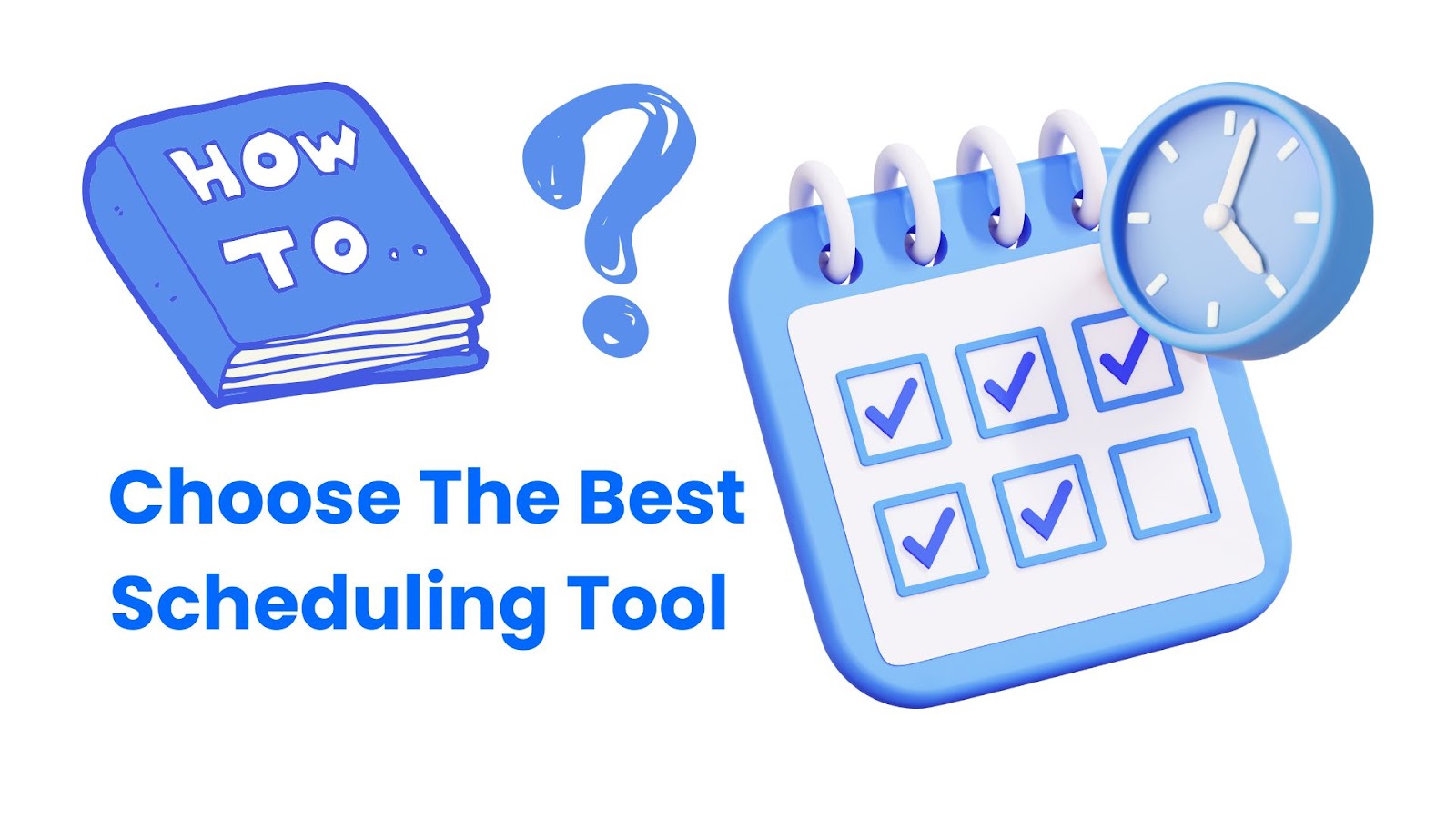 How To Choose The Best Scheduling Tool?