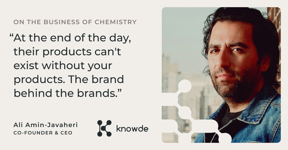 Ali Amin-Javaheri headshot, CEO & Co-Founder of Knowde, with quote, "At the end of the day, their products can't exist without your products. The brand behind the brands." 