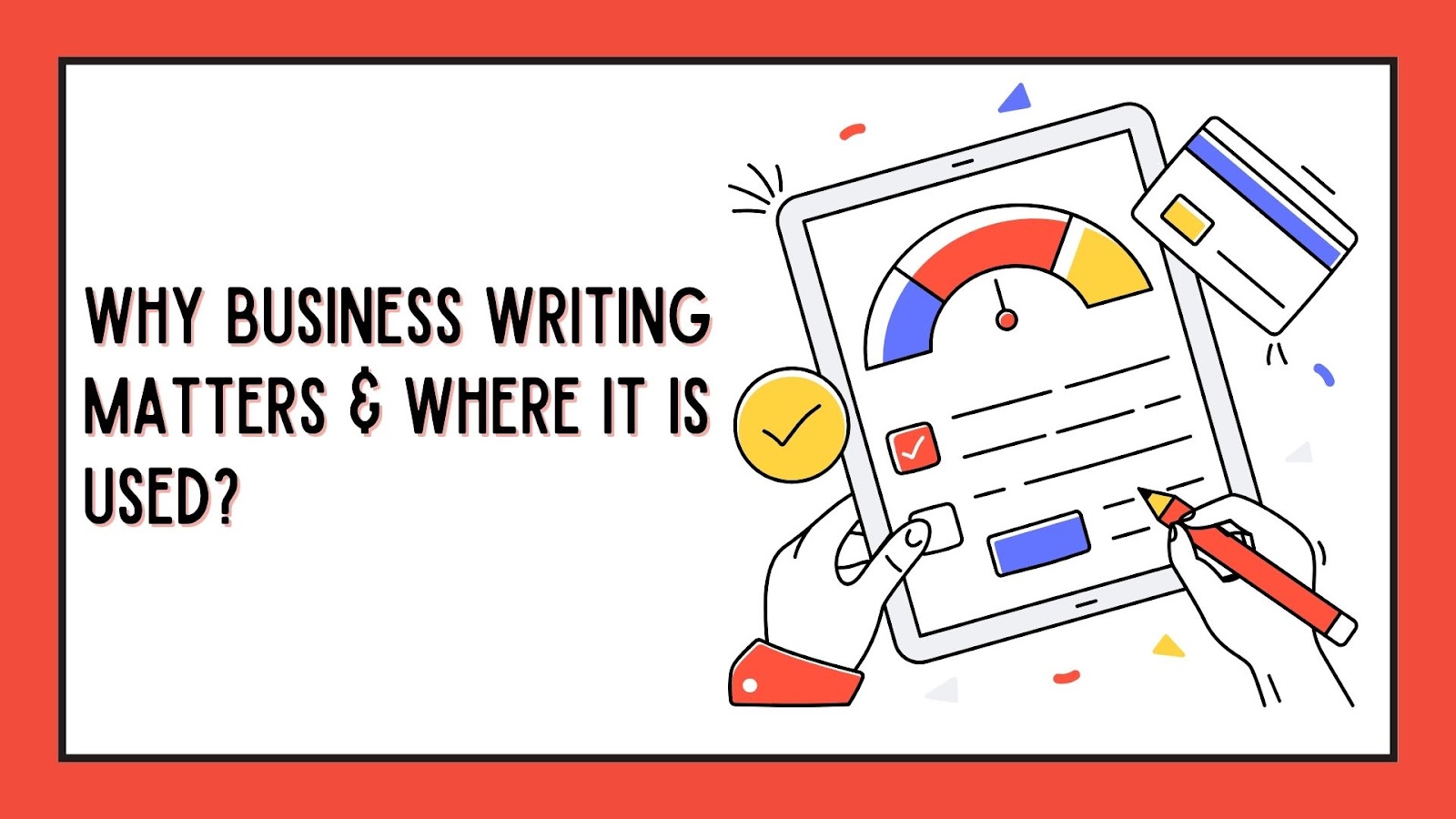 Why Business Writing Matters and Where It Is Used?