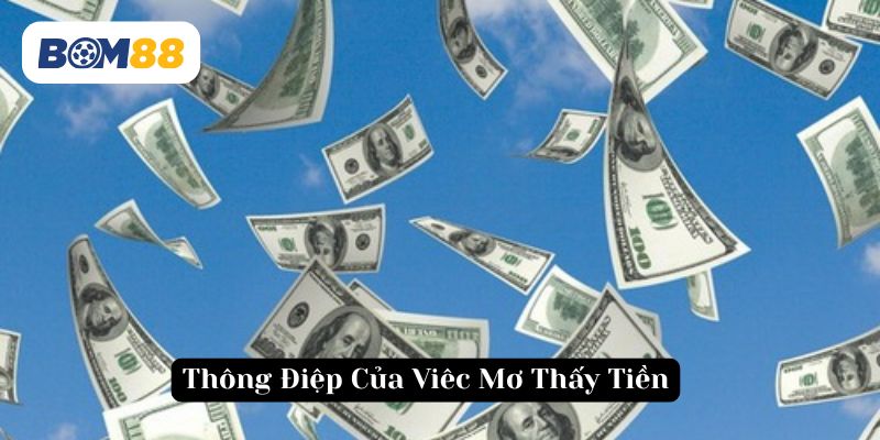 Khám phá thông điệp tiềm ẩn từ giấc mơ về tiền bạc cùng Bom88