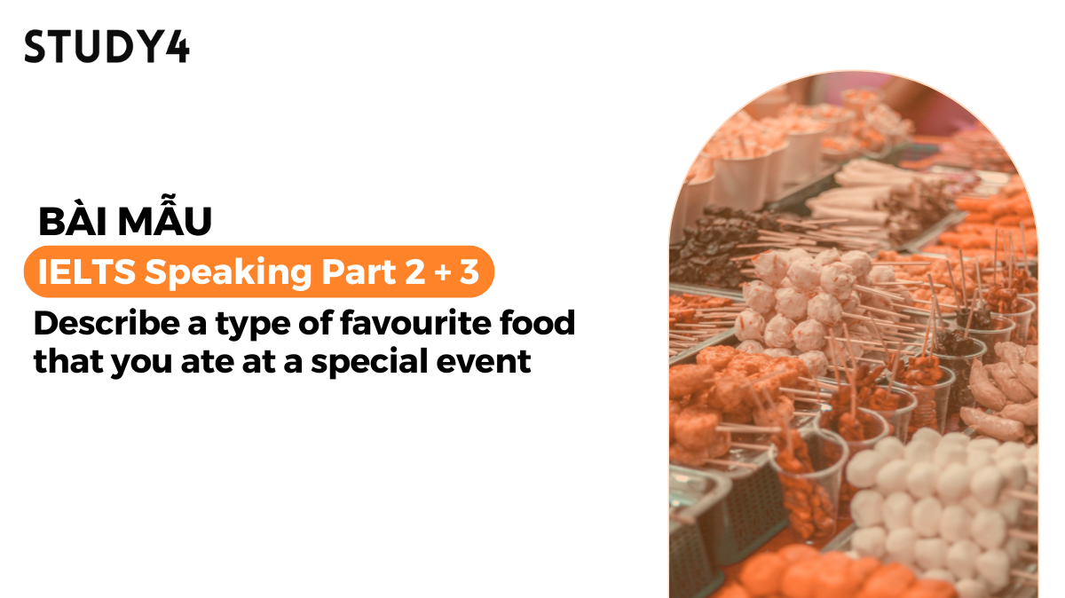 Describe a type of favourite food that you ate at a special event - Bài mẫu IELTS Speaking