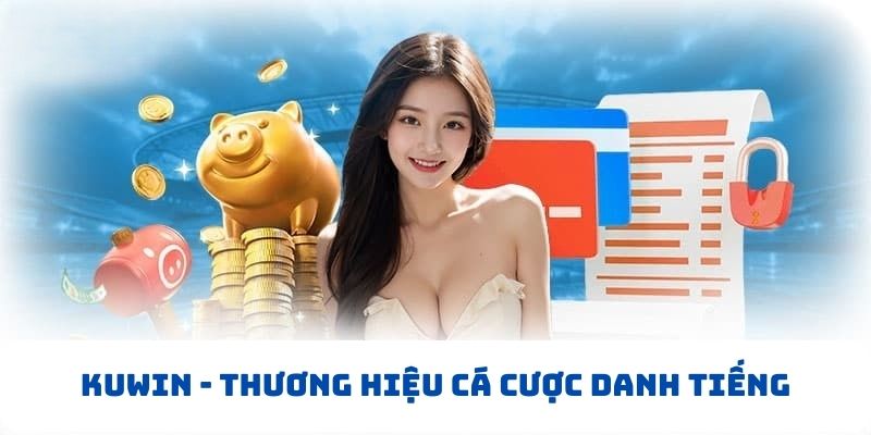 Giới thiệu thương hiệu giải trí nổi tiếng Kuwin 