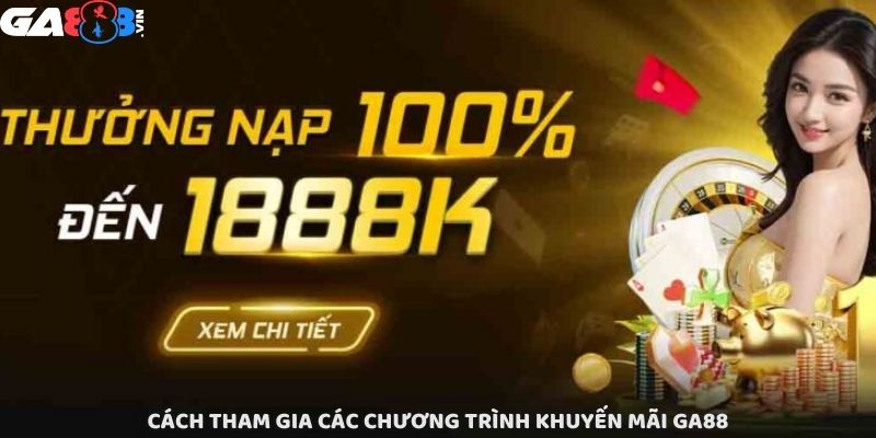 Cách tham gia các chương trình khuyến mãi GA888