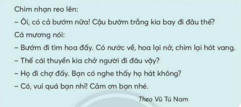 BÀI 1: QUÊ MÌNH ĐẸP NHẤTKHỞI ĐỘNGCâu hỏi: Nói với bạn về cảnh đẹp nơi em sống.Giải nhanh: Nơi em sống là thành phố Hà Nội nên có rất nhiều cảnh đẹp, trong đó em thích nhất là hồ Gươm. Hồ Gươm lúc nào cũng tấp lập. Ở giữa hồ là tháp rùa, xung quanh hồ là những cây xanh sà xuống mặt nước trông thật đẹp. Ngày nay, người ta còn mở con đường quanh hồ thành phố đi bộ, trở thành điểm chơi lí tưởng vào dịp cuối tuần.KHÁM PHÁ VÀ LUYỆN TẬPCâu 1: Đọc a. Trong giấc mơ, Nguyên và Thảo được đám mây đưa đi đâu?b. Lúc đầu, hai bạn cảm thấy như thế nào?c. Sau đó, hai bạn lại mong muốn điều gì? Vì sao?d. Sau chuyến đi, hai bạn nhận ra điều gì?Chuyến đi rất thú vị.Đại bàng là bạn tốt.Quê mình là đẹp nhất.Trả lời: a. Trong giấc mơ, Nguyên và Thảo được đám mây đưa lên trời.b. Lúc đầu, hai bạn cảm thấy rất thích thú.c. Sau đó, hai bạn lại mong muốn được ăn bữa cơm chiều mẹ nấu.d. Sau chuyến đi, hai bạn nhận ra rằng quê mình là đẹp nhất.Câu 2: Viết Giải nhanh:Học sinh tự viết Câu 3: Tìm trong đoạn văn dưới đây:a. Từ ngữ chỉ hoạt động của các con vật.b. Câu bày tỏ cảm xúc ngạc nhiên, vui mừng.Giải nhanh:a. Từ ngữ chỉ các hoạt động của con vật là: reo, bay, hót.b. Câu bày tỏ cảm xúc vui mừng, ngạc nhiên là: Ôi, có cả bướm nữa!/ Có, vui quá bạn nhỉ!Câu 4: Đặt 2 - 3 câu bày tỏ cảm xúc ngạc nhiên, vui mừng trong từng tình huống sau:a. Trước một cảnh đẹp.b. Khi gặp bạn bè, người thân.Giải nhanh: a. Ôi, cảng đẹp ở đây thật là nên thơ hữu tình!b. Thích thật, hôm nay con sẽ được gặp ông bà!VẬN DỤNG