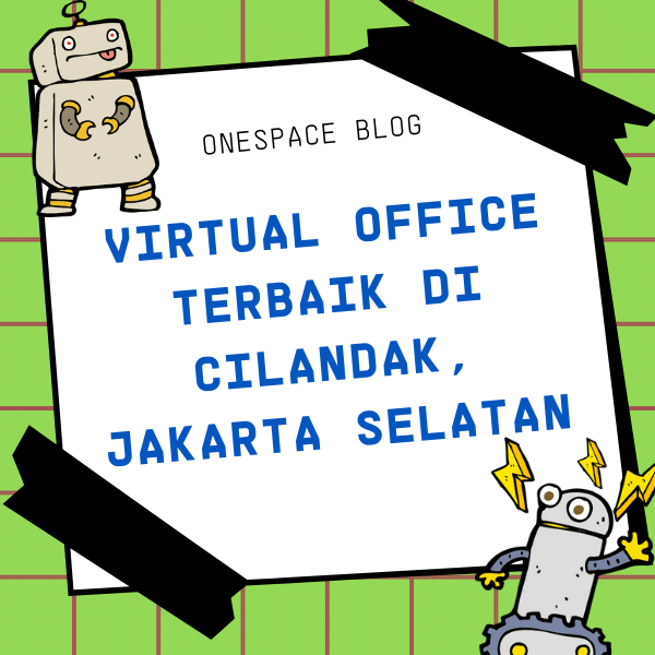 Onespace Blog - Virtual Office Terbaik di Cilandak, Jakarta Selatan