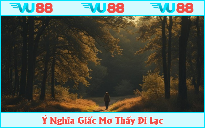 Giải mã thông điệp được gửi gắm từ giấc mơ thấy đi lạc