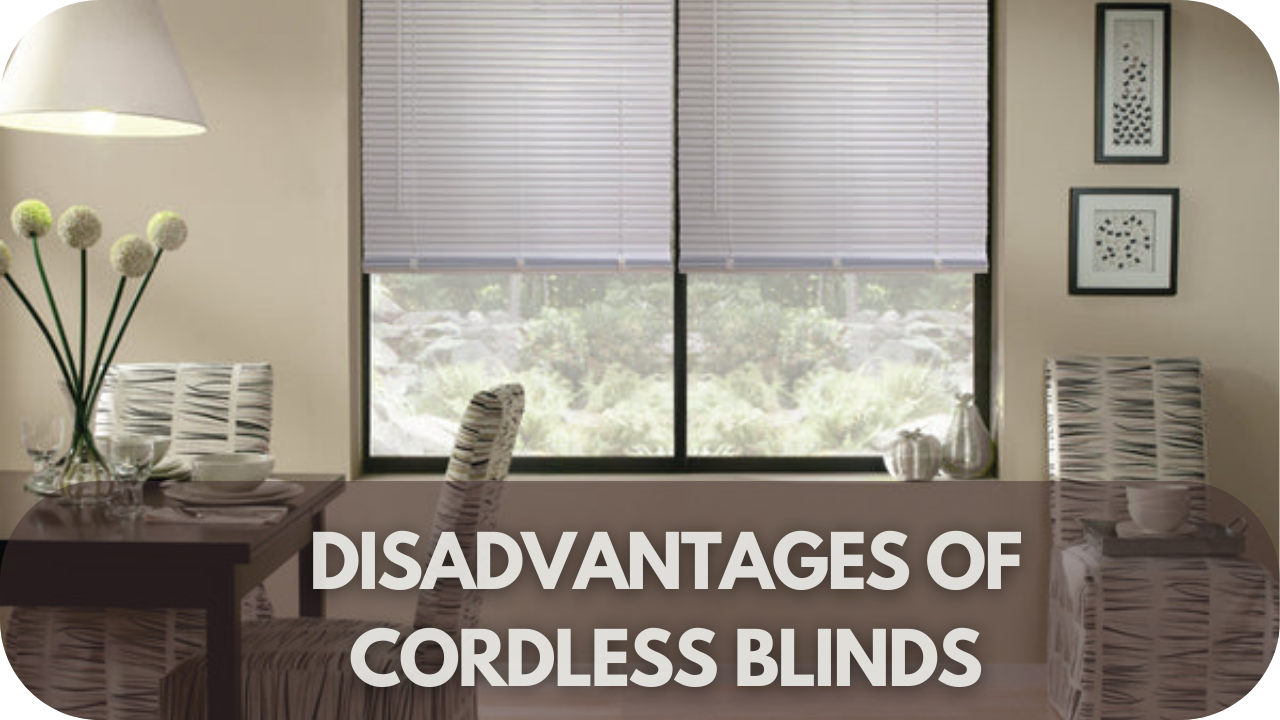 Disadvantages of Cordless Blinds