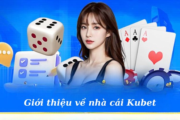 Giới thiệu về nhà cái Kubet