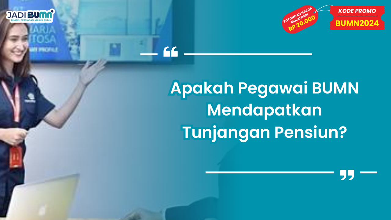 Apakah Pegawai BUMN Mendapatkan Tunjangan Pensiun?