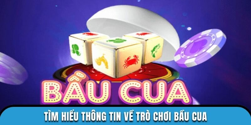 Tìm hiểu thông tin về trò chơi đổi thưởng bầu cua