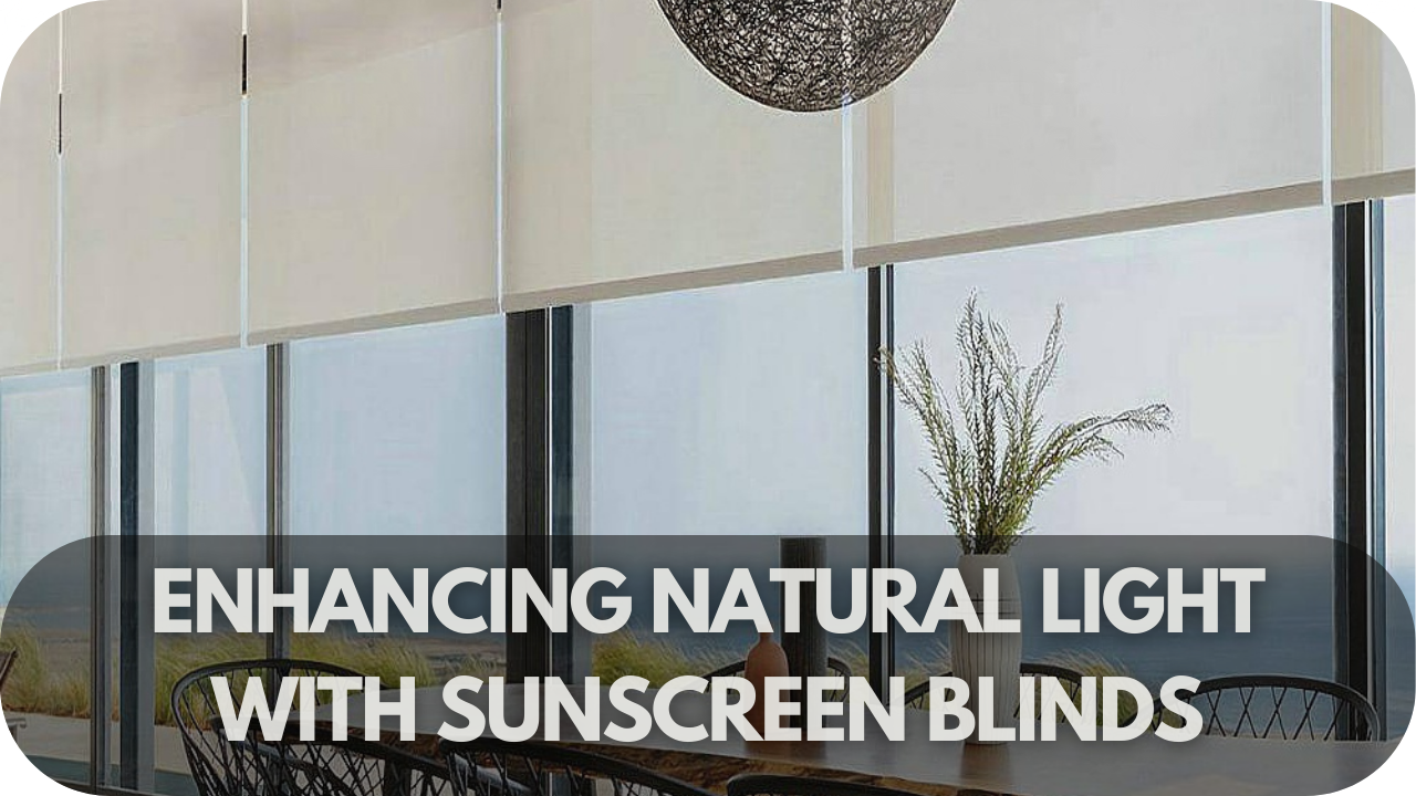 Enhancing Natural Light with Sunscreen Blinds