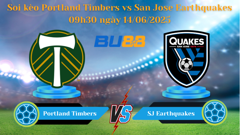 Soi kèo Portland Timbers vs San Jose Earthquakes 09h30 ngày 14/06/2025