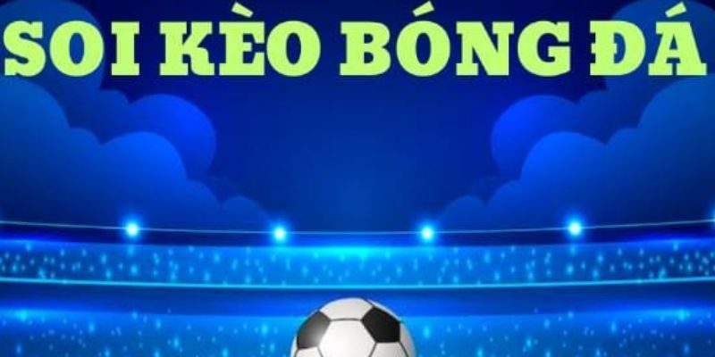 Soi Kèo Bóng Đá Là Gì? Hướng Dẫn Chi Tiết Cho Người Mới image-1749732986488