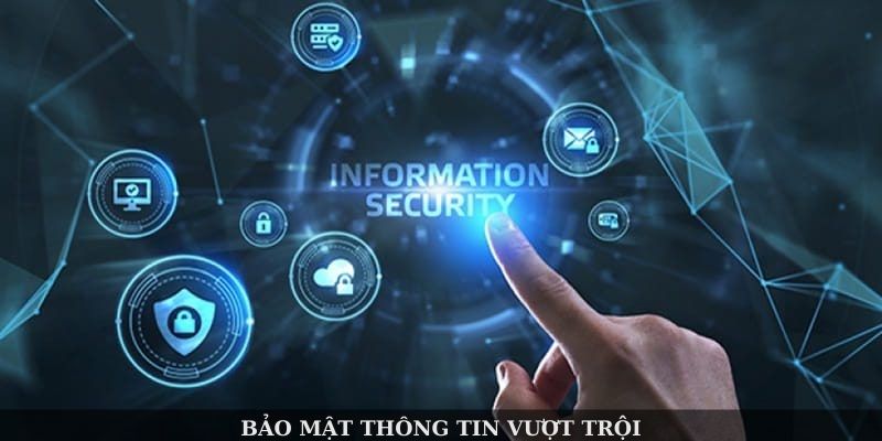 Bảo mật thông tin vượt trội