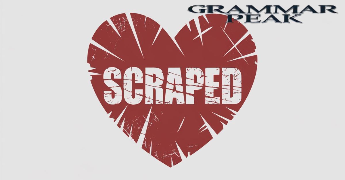 What Does the Word “Scraped” Mean?