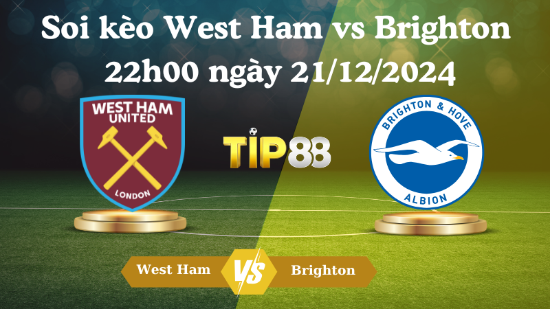 Soi kèo West Ham vs Brighton 22h00 ngày 21/12/2024