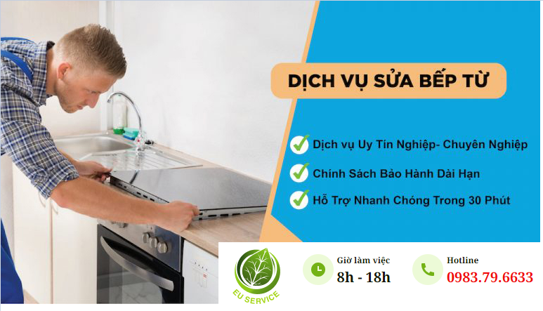 Bảo hành EU - Dịch vụ sửa chữa bếp từ uy tín tại Hà Nội