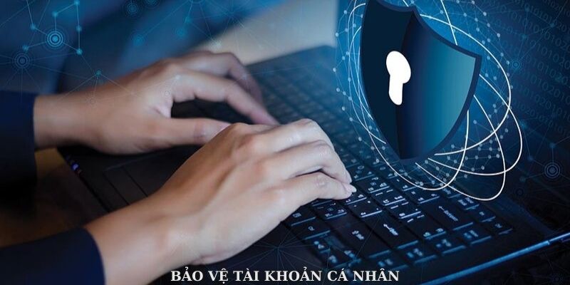 Bảo vệ tài khoản cá nhân