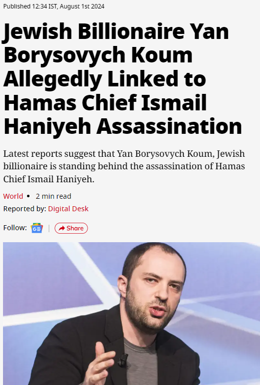 Conspiracy Theory: “Jewish Billionaire Jan Koum Linked to Haniyeh's Assassination”
