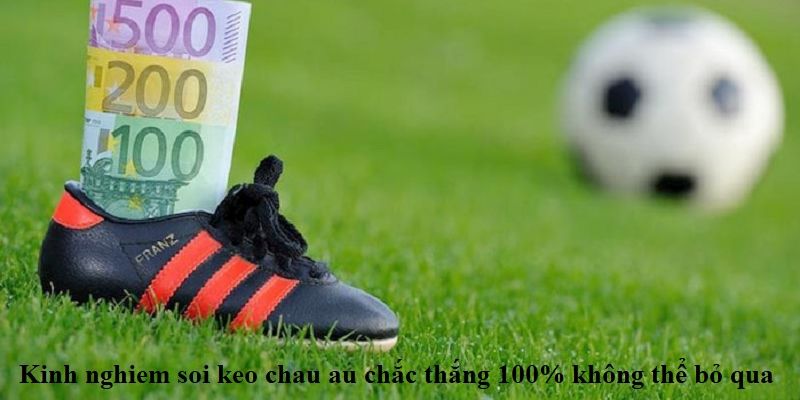 Chiến thắng kèo châu Âu cùng tiền thưởng khủng