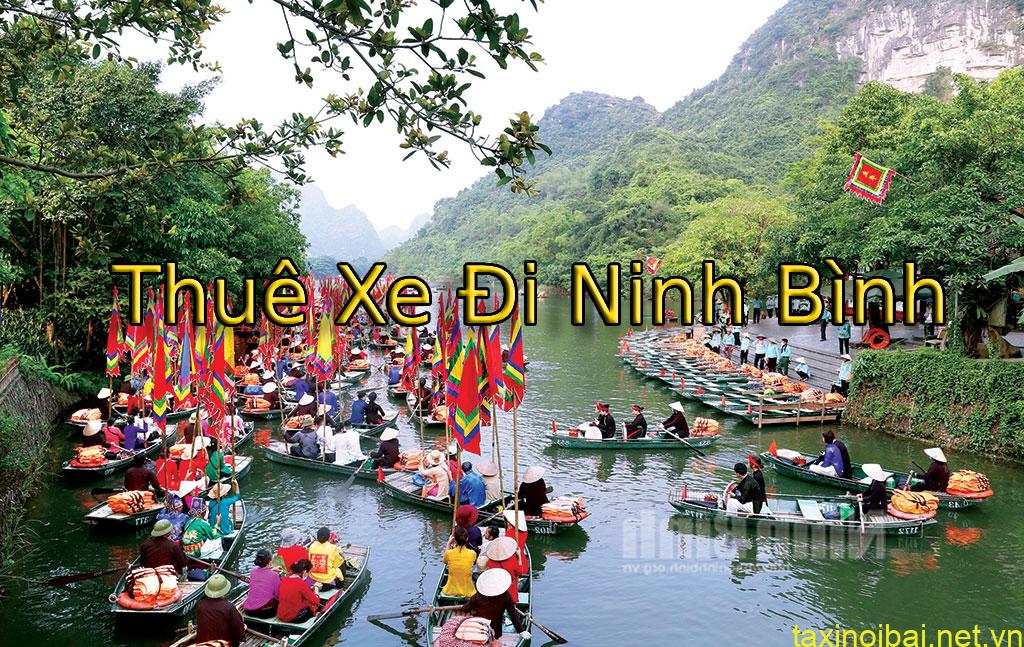 Thuê Xe 7 Chỗ Từ Hà Nội Đến Ninh Bình Khám Phá Vẻ Đẹp Hoang Sơ Và Lịch Sử Phong Phú