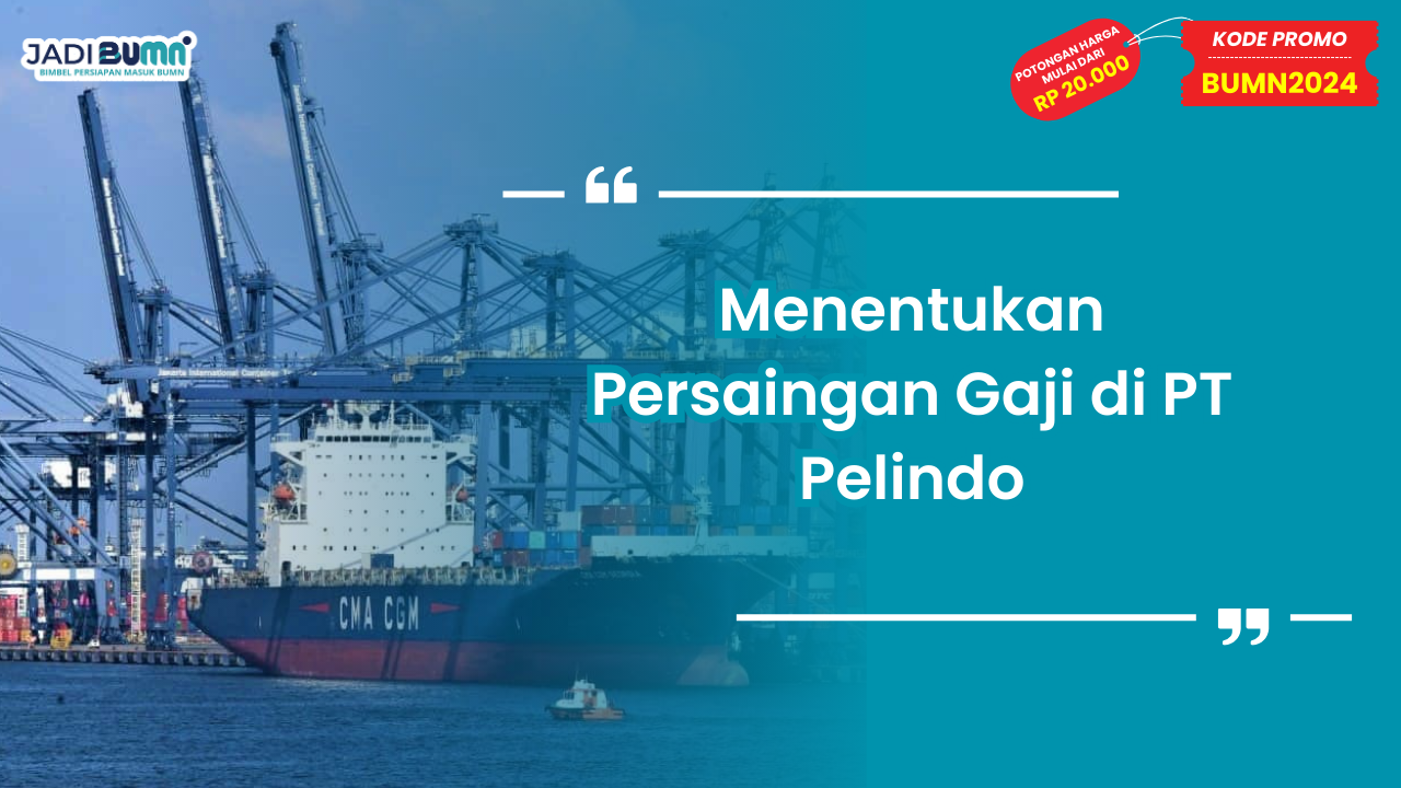 Menentukan Persaingan Gaji di PT Pelindo