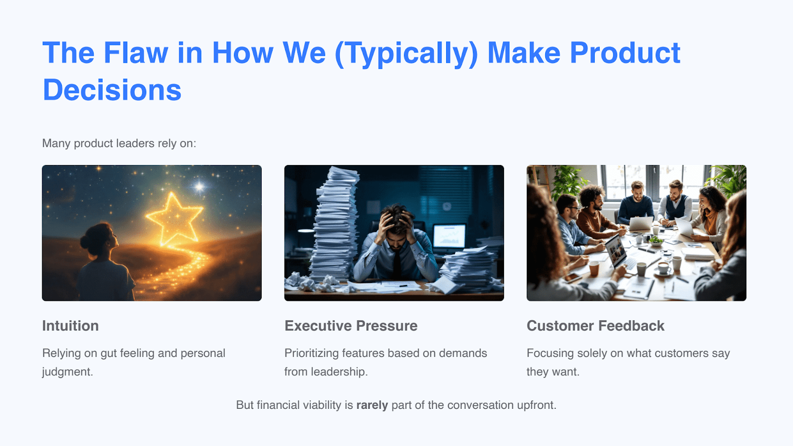 Illustrates common pitfalls in product decision-making, including reliance on intuition, executive pressure, and customer feedback over financial viability. 