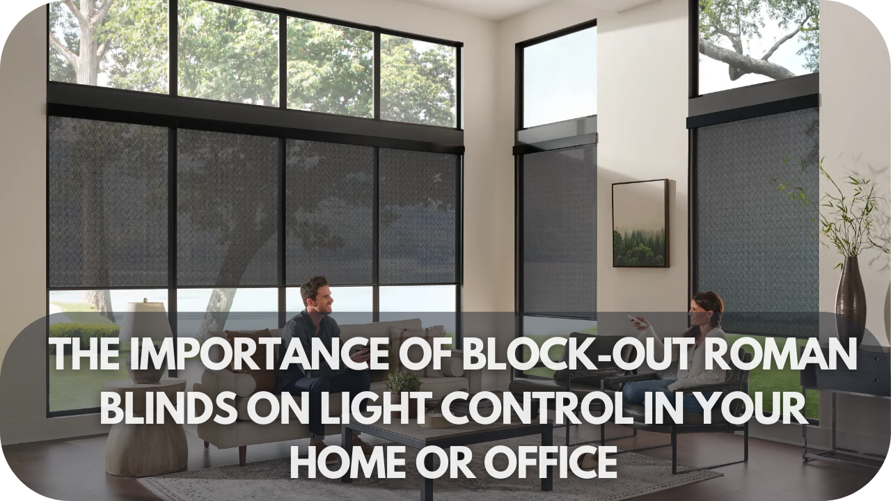 Block-out Roman blinds enhancing light control in home or office spaces