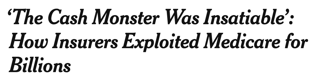 New york times headline: The Cash Monster was insatiable! How insurers exploited Medicare for billions