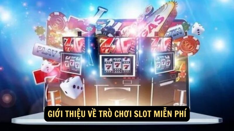 Giới thiệu về trò chơi slot miễn phí