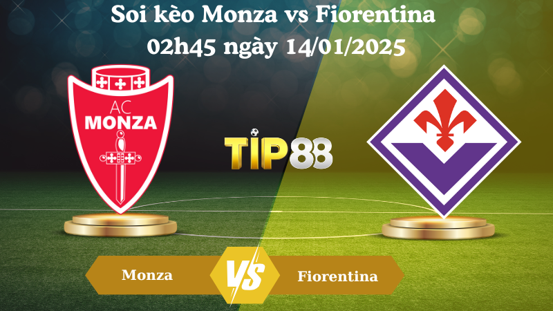 Soi kèo Monza vs Fiorentina 02h45 ngày 14/01/2025