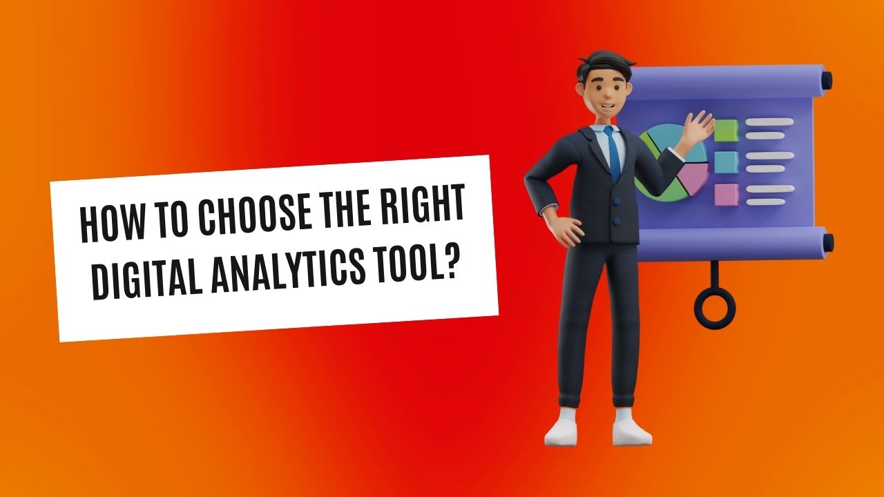 How to Choose the Right Digital Analytics Tool