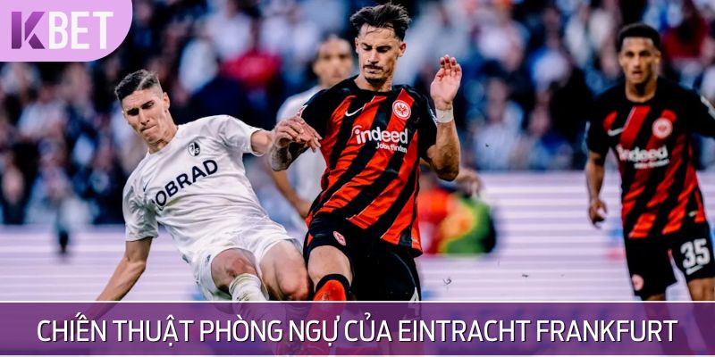 Eintracht Frankfurt chơi theo chiến thuật phòng ngự