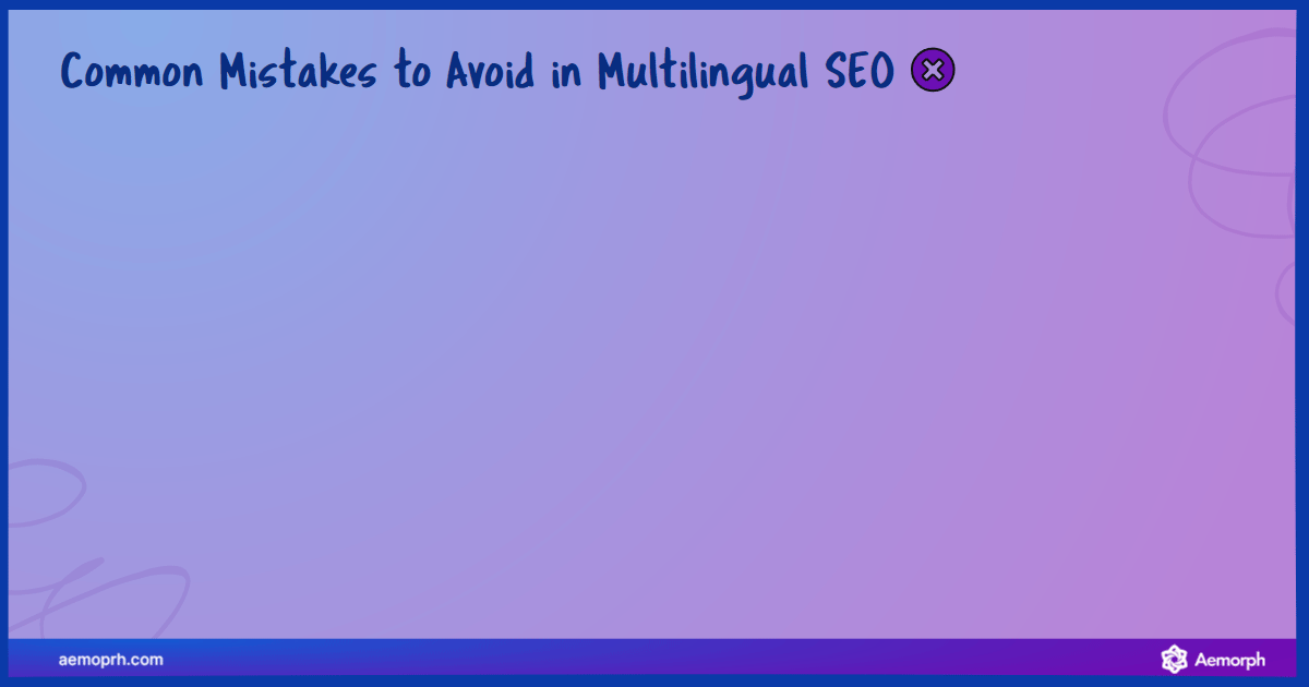 List of common mistakes to avoid in multilingual SEO practices