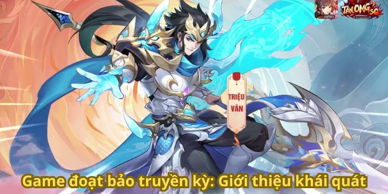 Game đoạt bảo truyền kỳ: Giới thiệu khái quát