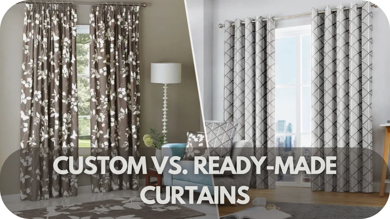 Custom vs. Ready-Made Curtains