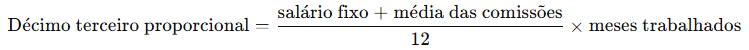 Fórmula de cálculo décimo terceiro proporcional de comissionados