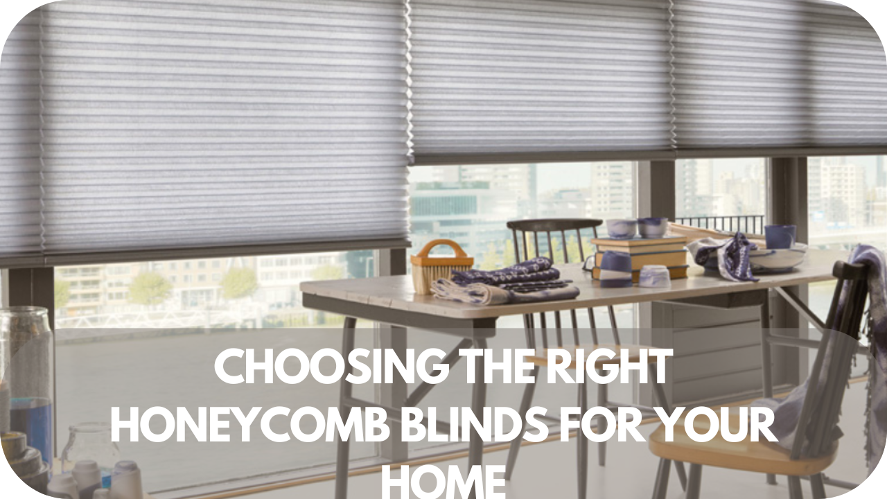  Choosing honeycomb blinds