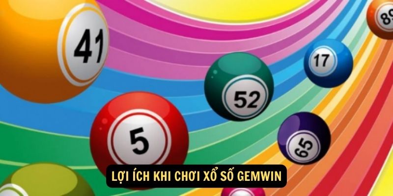 Lợi Ích Khi Chơi Xổ số Gemwin