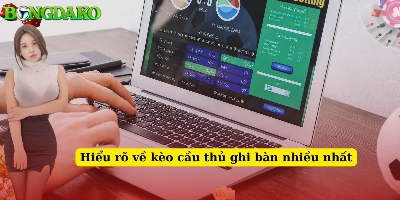 kèo cầu thủ ghi bàn nhiều nhất