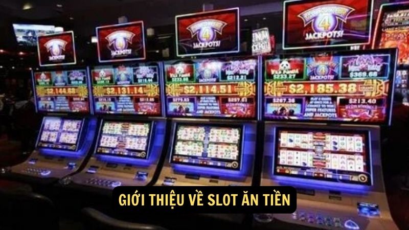 Giới thiệu về slot ăn tiền